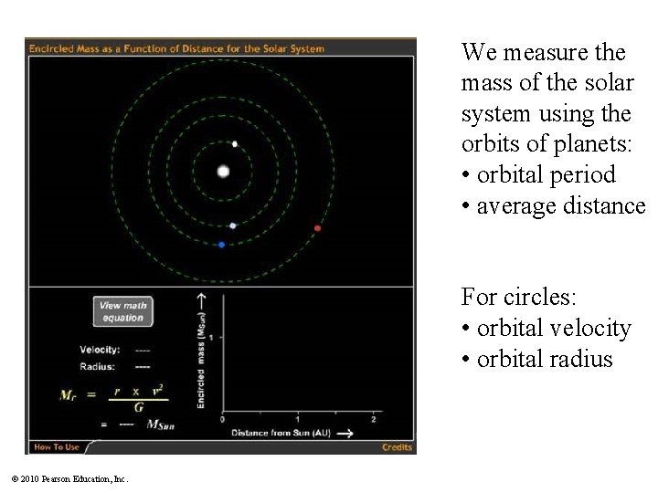 We measure the mass of the solar system using the orbits of planets: •