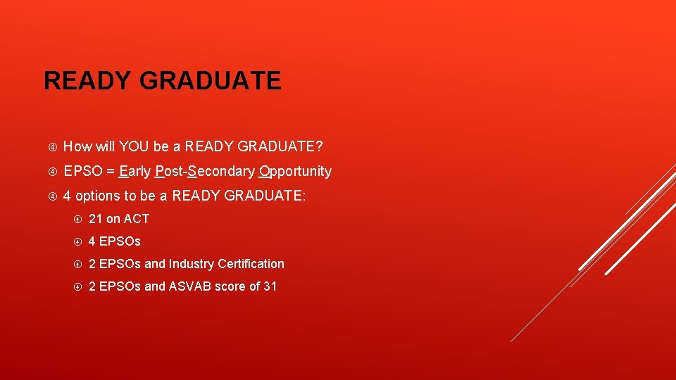 READY GRADUATE How will YOU be a READY GRADUATE? EPSO = Early Post-Secondary Opportunity