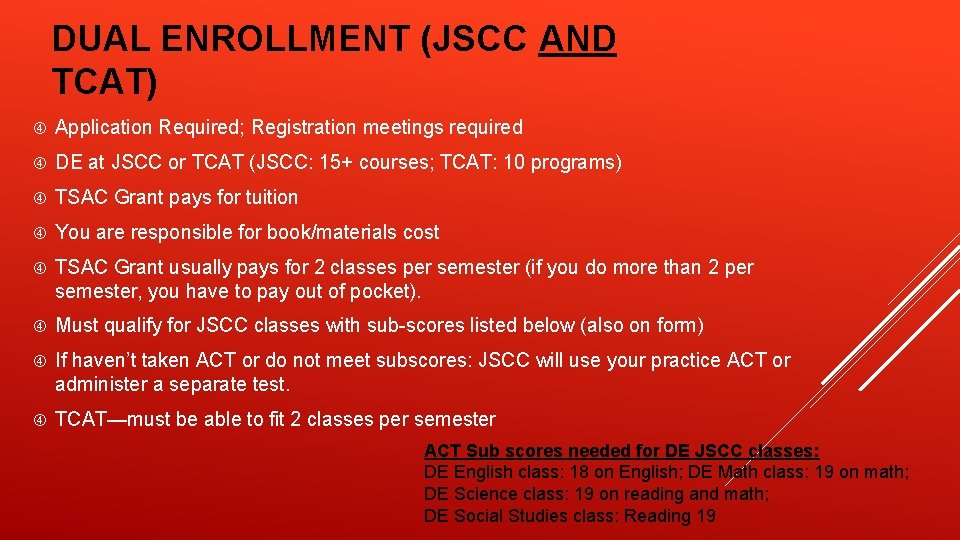 DUAL ENROLLMENT (JSCC AND TCAT) Application Required; Registration meetings required DE at JSCC or