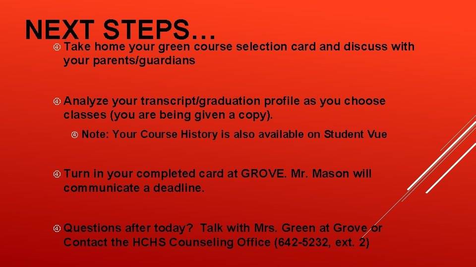 NEXT STEPS… Take home your green course selection card and discuss with your parents/guardians