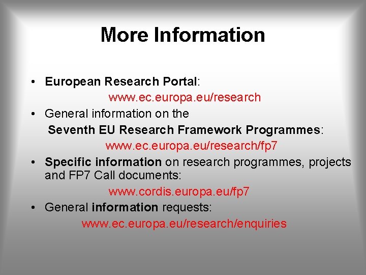 More Information • European Research Portal: www. ec. europa. eu/research • General information on