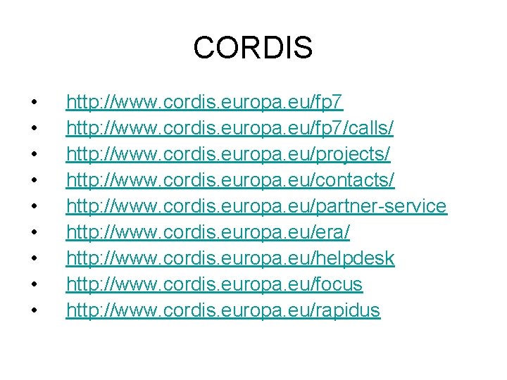 CORDIS • • • http: //www. cordis. europa. eu/fp 7/calls/ http: //www. cordis. europa.