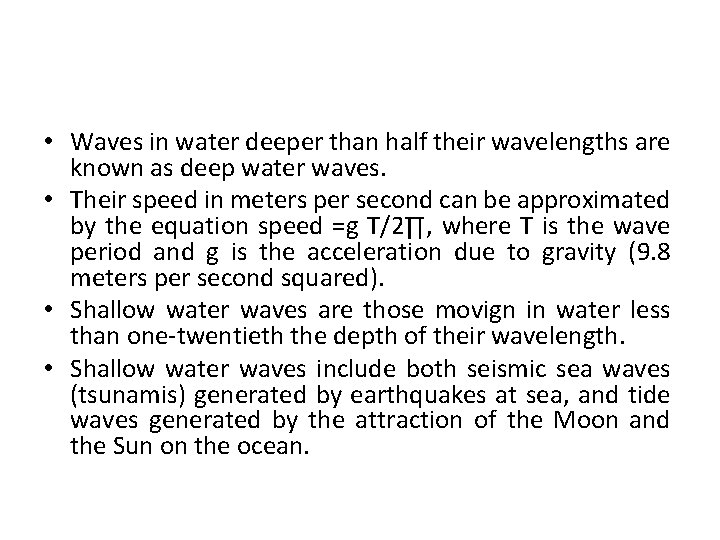  • Waves in water deeper than half their wavelengths are known as deep