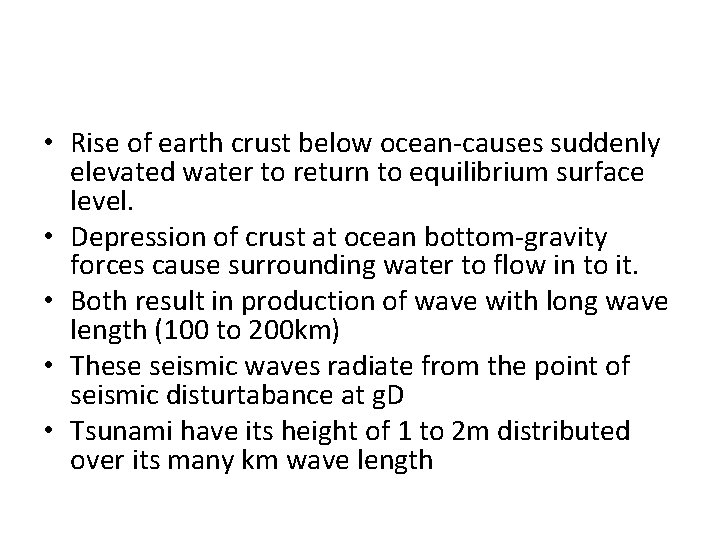  • Rise of earth crust below ocean-causes suddenly elevated water to return to