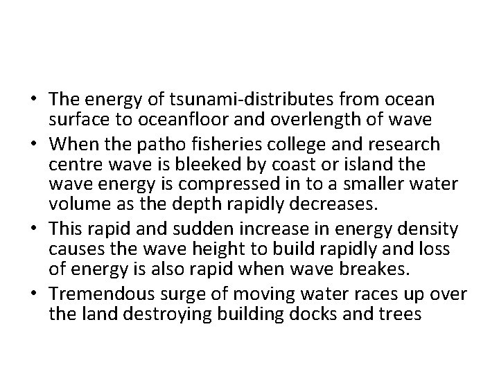  • The energy of tsunami-distributes from ocean surface to oceanfloor and overlength of