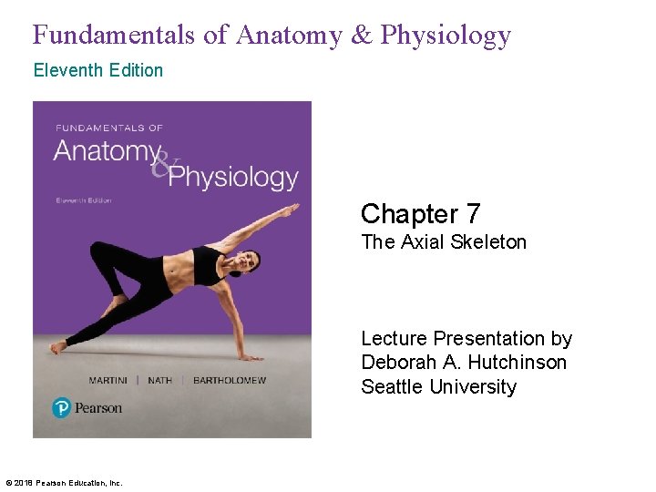 Fundamentals of Anatomy & Physiology Eleventh Edition Chapter 7 The Axial Skeleton Lecture Presentation