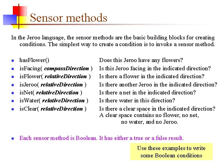 Sensor methods In the Jeroo language, the sensor methods are the basic building blocks