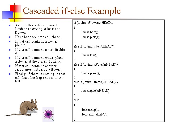 Cascaded if-else Example n n n n Assume that a Jeroo named Louisa is