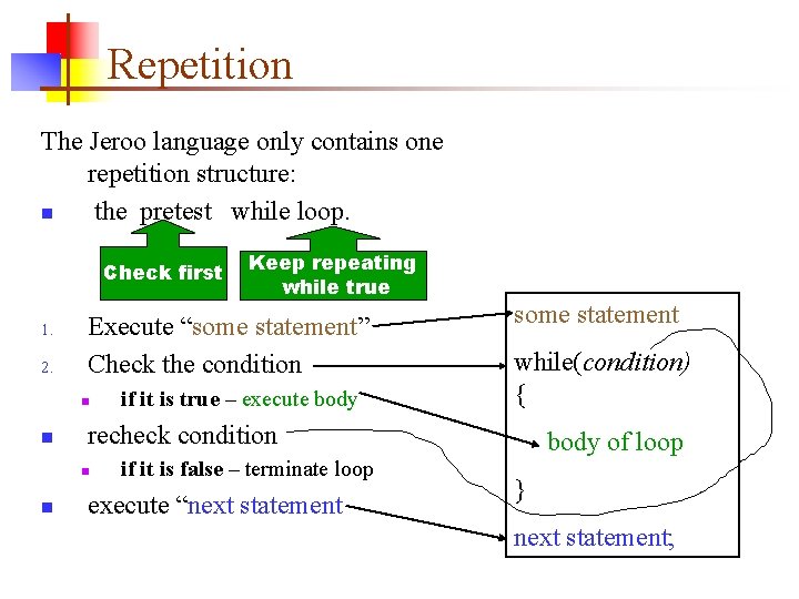 Repetition The Jeroo language only contains one repetition structure: n the pretest while loop.