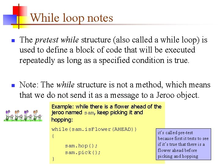 While loop notes n n The pretest while structure (also called a while loop)