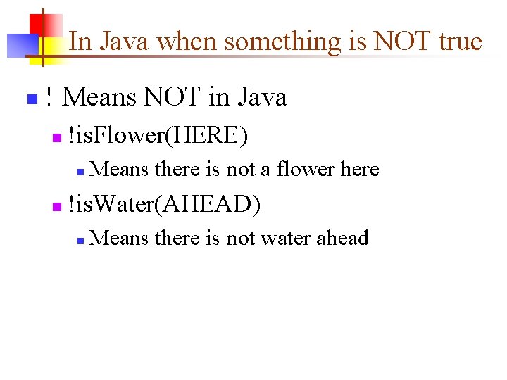 In Java when something is NOT true n ! Means NOT in Java n