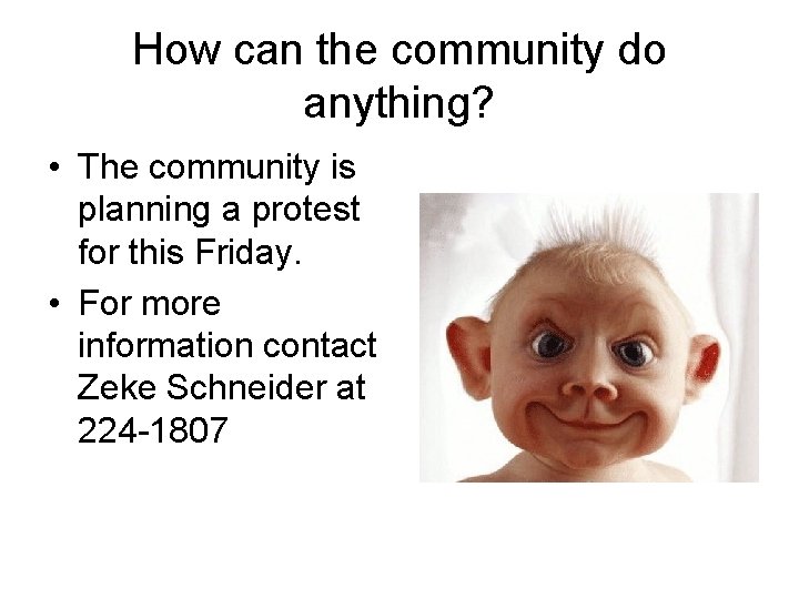 How can the community do anything? • The community is planning a protest for