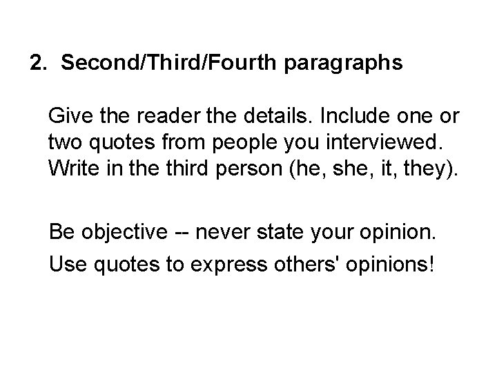 2. Second/Third/Fourth paragraphs Give the reader the details. Include one or two quotes from