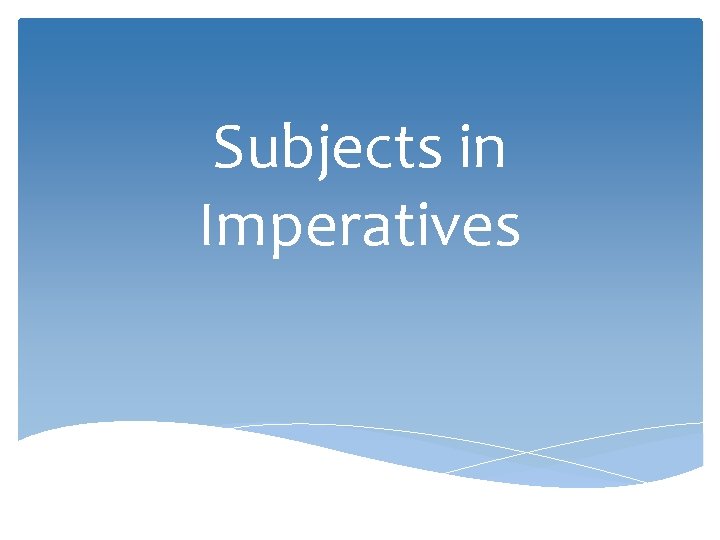 Subjects in Imperatives 