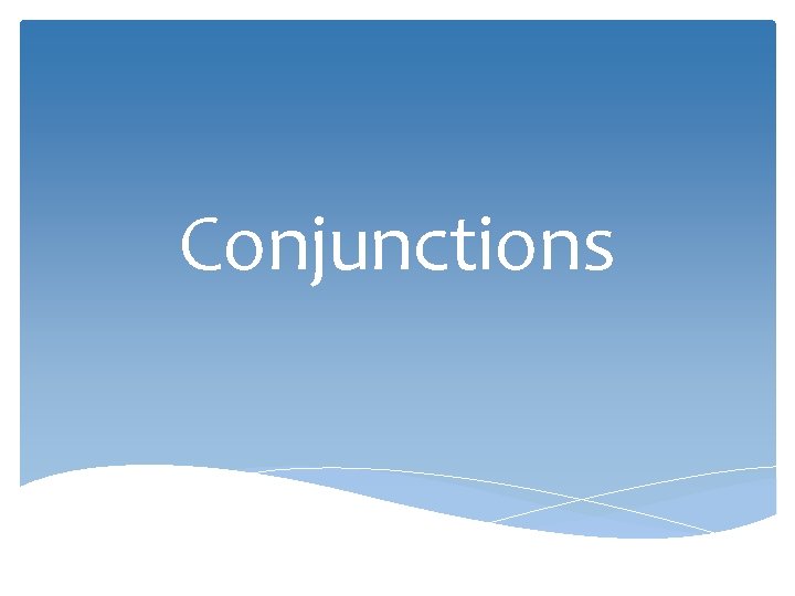 Conjunctions 