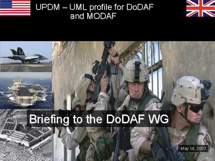 UPDM – UML profile for Do. DAF and MODAF Briefing to the Do. DAF