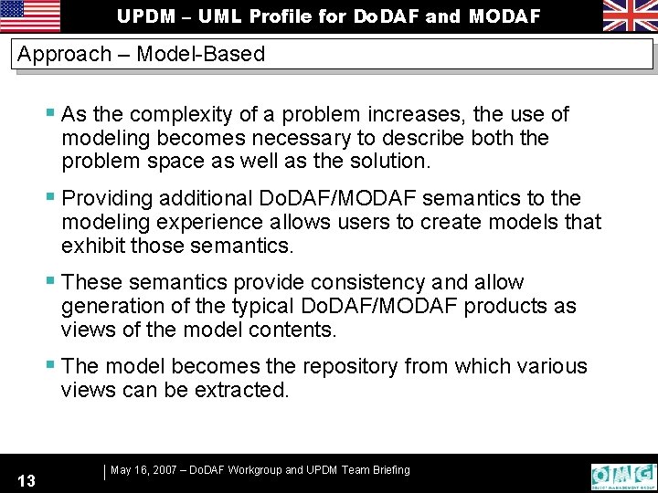 UPDM – UML Profile for Do. DAF and MODAF Approach – Model-Based § As