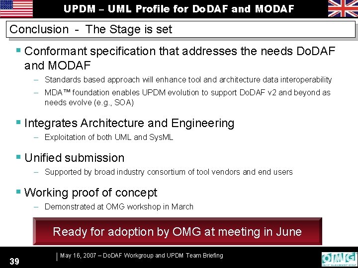 UPDM – UML Profile for Do. DAF and MODAF Conclusion - The Stage is