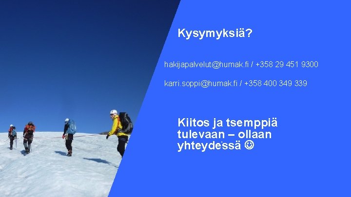 Kysymyksiä? hakijapalvelut@humak. fi / +358 29 451 9300 karri. soppi@humak. fi / +358 400