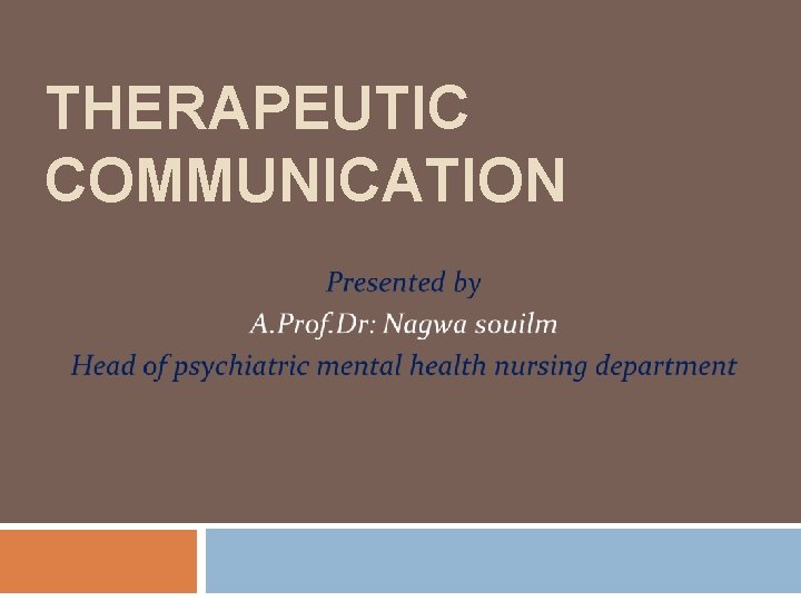 THERAPEUTIC COMMUNICATION Definition of communication Is a processes