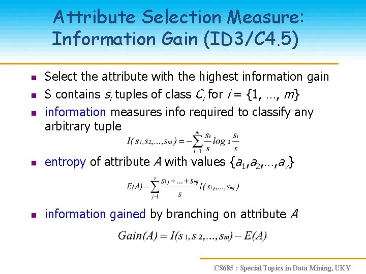 Attribute Selection Measure: Information Gain (ID 3/C 4. 5) n n n Select the