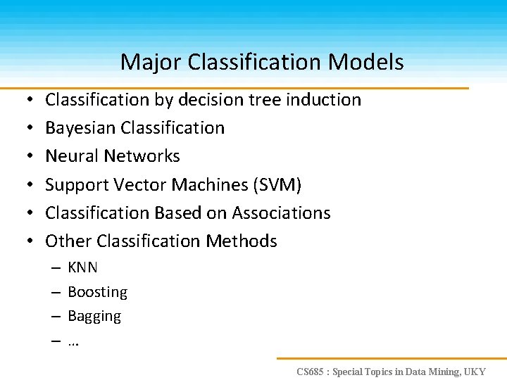 Major Classification Models • • • Classification by decision tree induction Bayesian Classification Neural