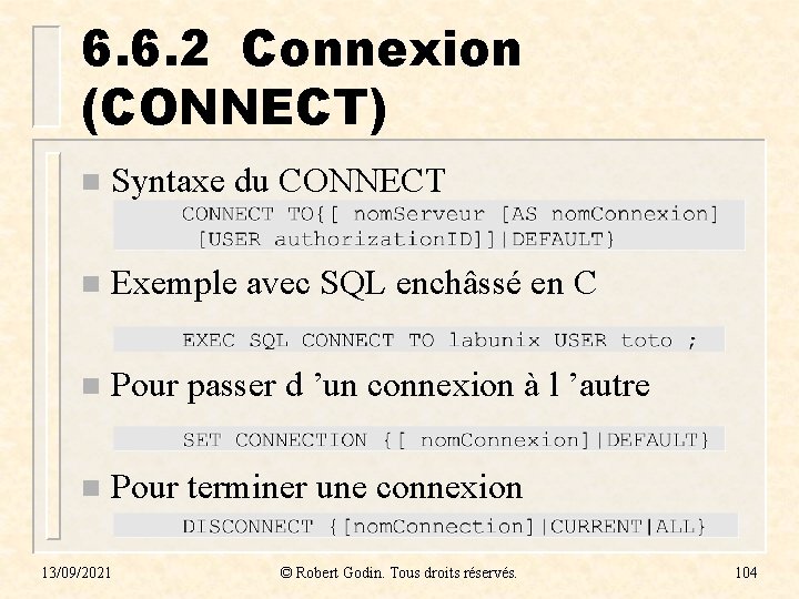 6. 6. 2 Connexion (CONNECT) n Syntaxe du CONNECT n Exemple avec SQL enchâssé 6. 6. 2 Connexion (CONNECT) n Syntaxe du CONNECT n Exemple avec SQL enchâssé
