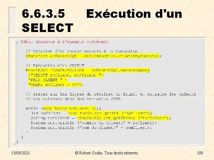 6. 6. 3. 5 SELECT 13/09/2021 Exécution d'un © Robert Godin. Tous droits réservés. 6. 6. 3. 5 SELECT 13/09/2021 Exécution d'un © Robert Godin. Tous droits réservés.