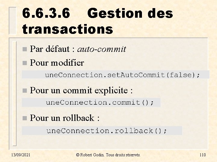 6. 6. 3. 6 Gestion des transactions Par défaut : auto-commit n Pour modifier 6. 6. 3. 6 Gestion des transactions Par défaut : auto-commit n Pour modifier
