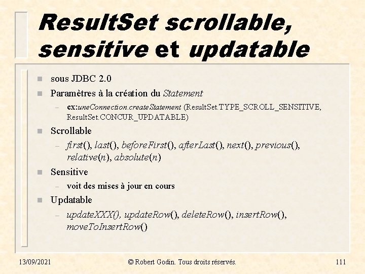 Result. Set scrollable, sensitive et updatable n n sous JDBC 2. 0 Paramètres à Result. Set scrollable, sensitive et updatable n n sous JDBC 2. 0 Paramètres à