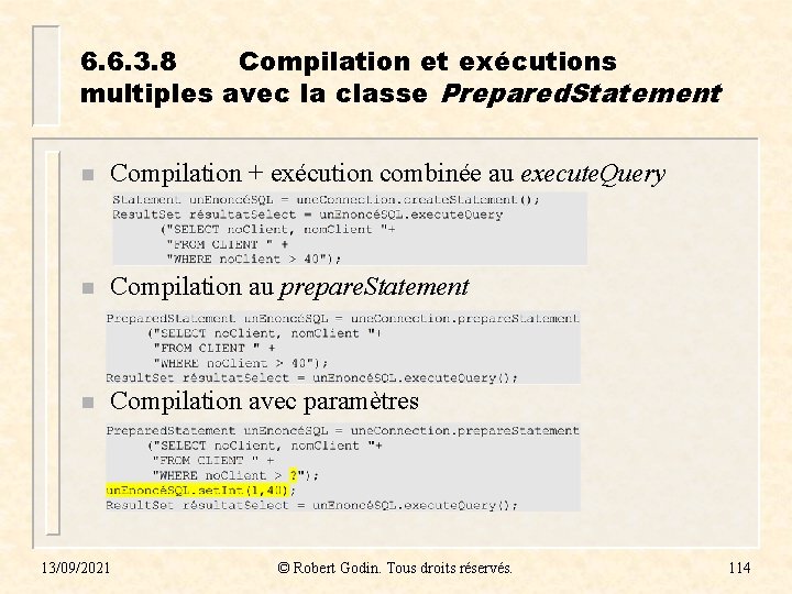6. 6. 3. 8 Compilation et exécutions multiples avec la classe Prepared. Statement n 6. 6. 3. 8 Compilation et exécutions multiples avec la classe Prepared. Statement n