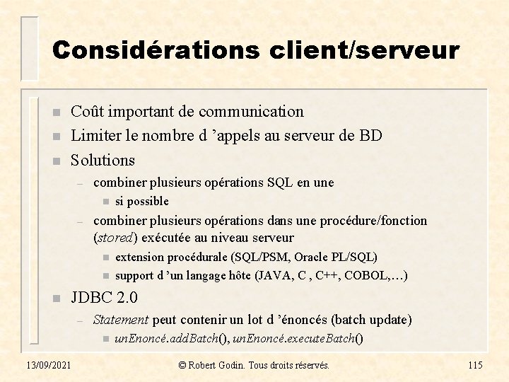 Considérations client/serveur n n n Coût important de communication Limiter le nombre d ’appels Considérations client/serveur n n n Coût important de communication Limiter le nombre d ’appels