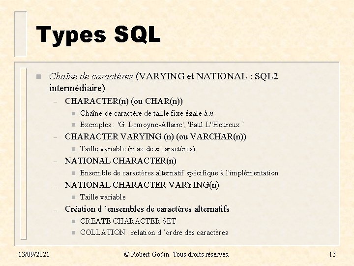 Types SQL n Chaîne de caractères (VARYING et NATIONAL : SQL 2 intermédiaire) – Types SQL n Chaîne de caractères (VARYING et NATIONAL : SQL 2 intermédiaire) –