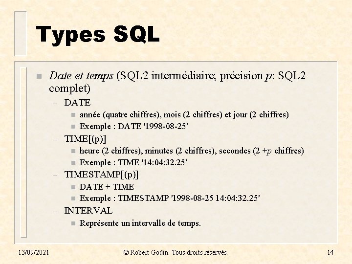 Types SQL n Date et temps (SQL 2 intermédiaire; précision p: SQL 2 complet) Types SQL n Date et temps (SQL 2 intermédiaire; précision p: SQL 2 complet)