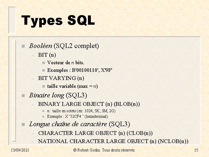 Types SQL n Booléen (SQL 2 complet) – BIT (n) n n – BIT Types SQL n Booléen (SQL 2 complet) – BIT (n) n n – BIT