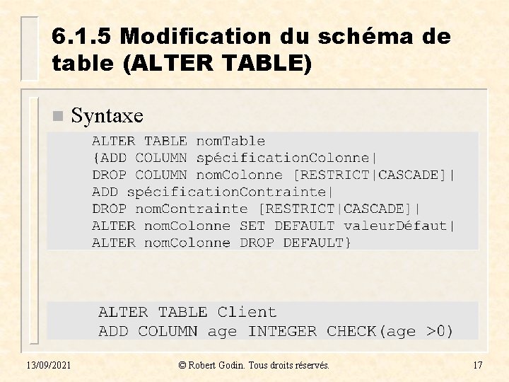 6. 1. 5 Modification du schéma de table (ALTER TABLE) n Syntaxe 13/09/2021 © 6. 1. 5 Modification du schéma de table (ALTER TABLE) n Syntaxe 13/09/2021 ©