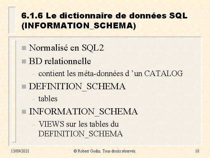 6. 1. 6 Le dictionnaire de données SQL (INFORMATION_SCHEMA) Normalisé en SQL 2 n 6. 1. 6 Le dictionnaire de données SQL (INFORMATION_SCHEMA) Normalisé en SQL 2 n
