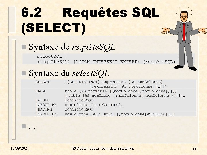 6. 2 Requêtes SQL (SELECT) n Syntaxe de requête. SQL n Syntaxe du select. 6. 2 Requêtes SQL (SELECT) n Syntaxe de requête. SQL n Syntaxe du select.