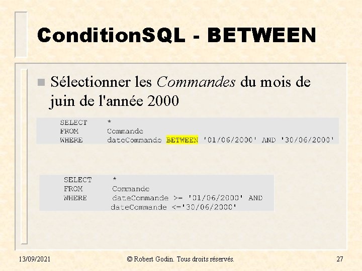 Condition. SQL - BETWEEN n Sélectionner les Commandes du mois de juin de l'année Condition. SQL - BETWEEN n Sélectionner les Commandes du mois de juin de l'année