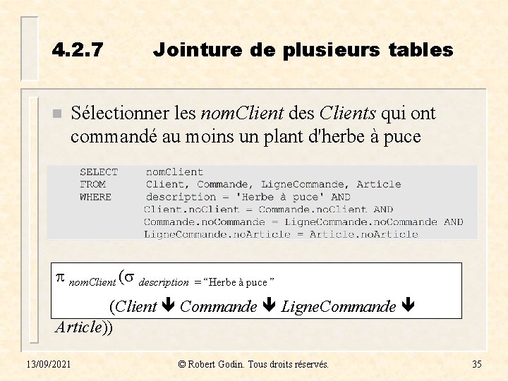 4. 2. 7 n Jointure de plusieurs tables Sélectionner les nom. Client des Clients 4. 2. 7 n Jointure de plusieurs tables Sélectionner les nom. Client des Clients