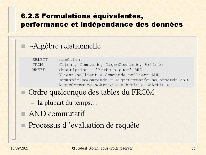 6. 2. 8 Formulations équivalentes, performance et indépendance des données n ~Algèbre relationnelle n 6. 2. 8 Formulations équivalentes, performance et indépendance des données n ~Algèbre relationnelle n