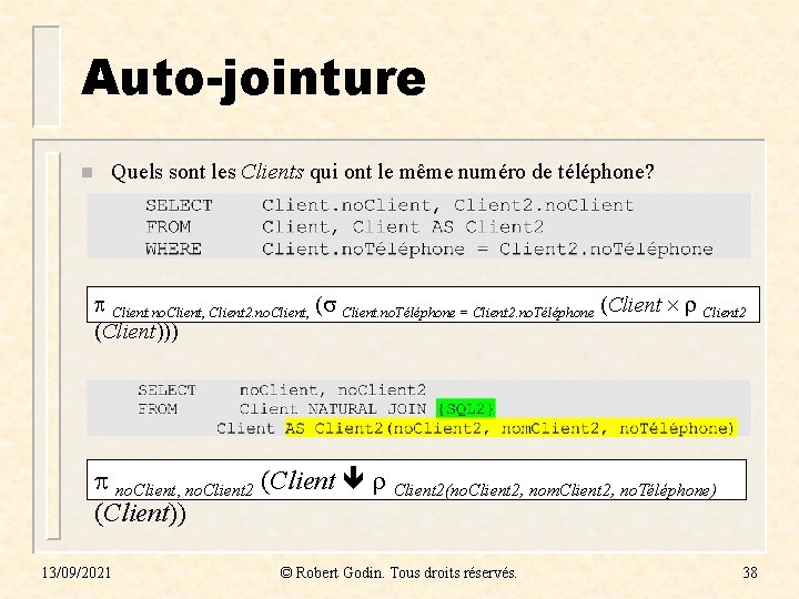 Auto-jointure n Quels sont les Clients qui ont le même numéro de téléphone? Client. Auto-jointure n Quels sont les Clients qui ont le même numéro de téléphone? Client.