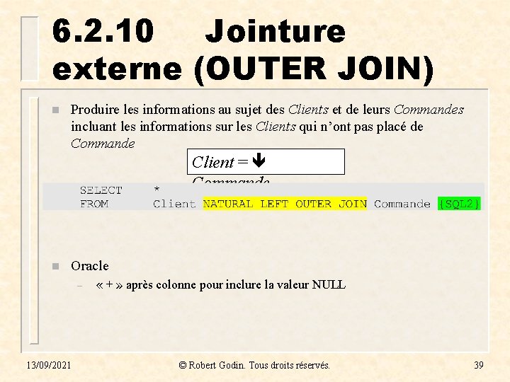 6. 2. 10 Jointure externe (OUTER JOIN) n Produire les informations au sujet des 6. 2. 10 Jointure externe (OUTER JOIN) n Produire les informations au sujet des