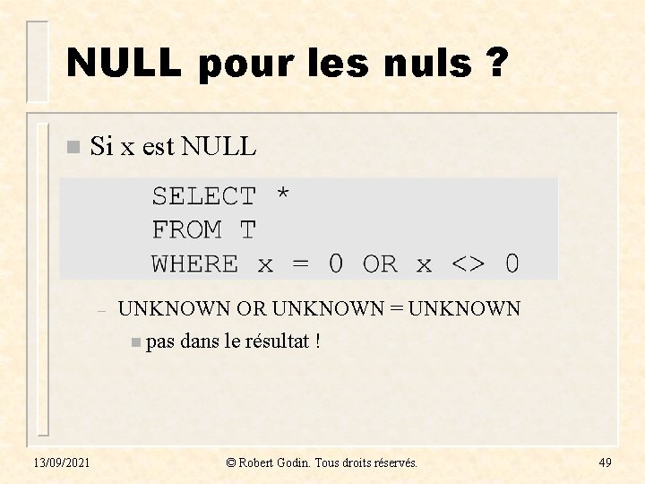 NULL pour les nuls ? n Si x est NULL – 13/09/2021 UNKNOWN OR NULL pour les nuls ? n Si x est NULL – 13/09/2021 UNKNOWN OR