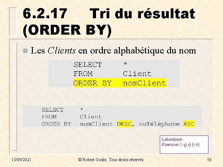 6. 2. 17 Tri du résultat (ORDER BY) n Les Clients en ordre alphabétique 6. 2. 17 Tri du résultat (ORDER BY) n Les Clients en ordre alphabétique