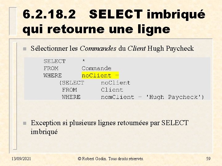 6. 2. 18. 2 SELECT imbriqué qui retourne une ligne n Sélectionner les Commandes 6. 2. 18. 2 SELECT imbriqué qui retourne une ligne n Sélectionner les Commandes