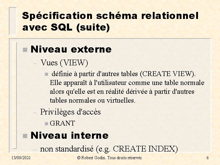 Spécification schéma relationnel avec SQL (suite) n Niveau externe – Vues (VIEW) n – Spécification schéma relationnel avec SQL (suite) n Niveau externe – Vues (VIEW) n –