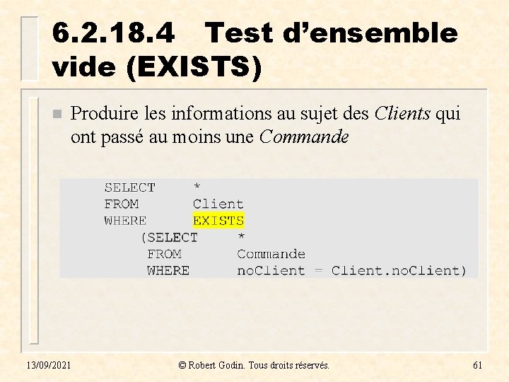 6. 2. 18. 4 Test d’ensemble vide (EXISTS) n Produire les informations au sujet 6. 2. 18. 4 Test d’ensemble vide (EXISTS) n Produire les informations au sujet