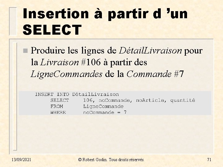 Insertion à partir d ’un SELECT n Produire les lignes de Détail. Livraison pour Insertion à partir d ’un SELECT n Produire les lignes de Détail. Livraison pour