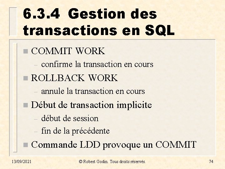 6. 3. 4 Gestion des transactions en SQL n COMMIT WORK – n ROLLBACK 6. 3. 4 Gestion des transactions en SQL n COMMIT WORK – n ROLLBACK